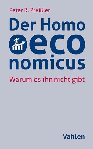 Der Homo oeconomicus: Warum es ihn nicht gibt