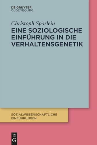 Eine soziologische Einführung in die Verhaltensgenetik (Sozialwissenschaftliche...