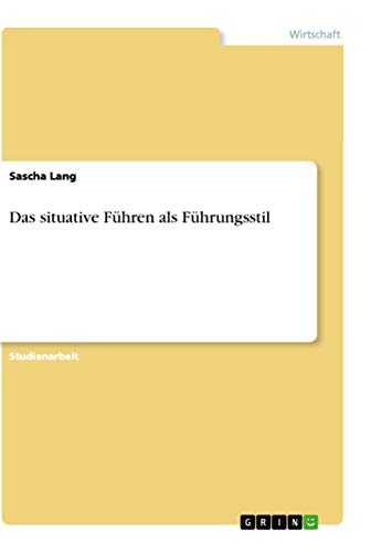 Das situative Führen als Führungsstil