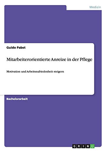 Mitarbeiterorientierte Anreize in der Pflege: Motivation und Arbeitszufriedenheit steigern
