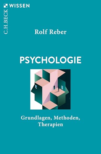 Psychologie: Grundlagen, Methoden, Therapien (Beck'sche Reihe 2924)