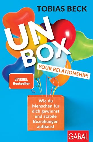 Unbox your Relationship!: Wie du Menschen für dich gewinnst und stabile Beziehungen...