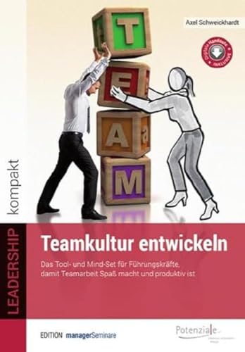 Teamkultur entwickeln: Das Tool- und Mindset für Führungskräfte, damit Teamarbeit Spaß...