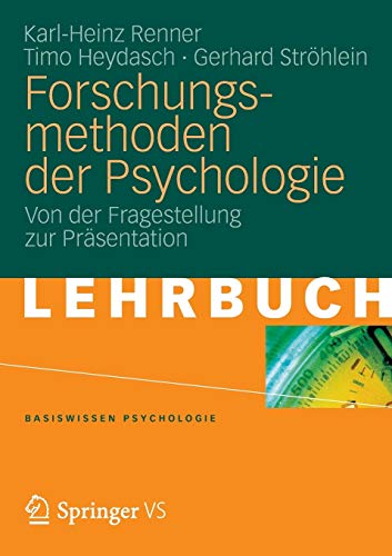 Forschungsmethoden der Psychologie: Von der Fragestellung zur Präsentation (Basiswissen...