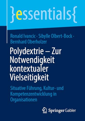 Polydextrie – Zur Notwendigkeit kontextualer Vielseitigkeit: Situative Führung, Kultur-...