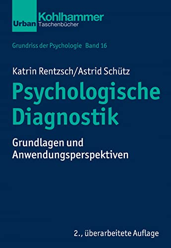 Psychologische Diagnostik: Grundlagen und Anwendungsperspektiven (Grundriss der...