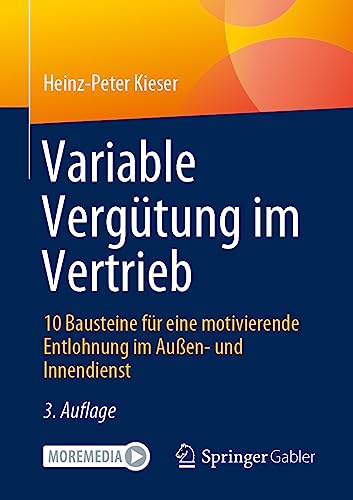 Variable Vergütung im Vertrieb: 10 Bausteine für eine motivierende Entlohnung im Außen-...