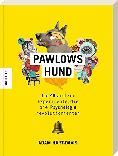 Pawlows Hund: Und 49 andere Experimente, die die Psychologie revolutionierten
