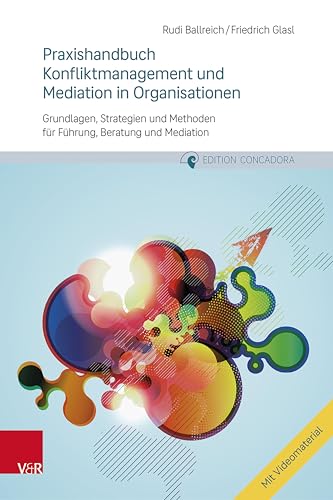 Praxishandbuch Konfliktmanagement und Mediation in Organisationen: Grundlagen, Strategien...