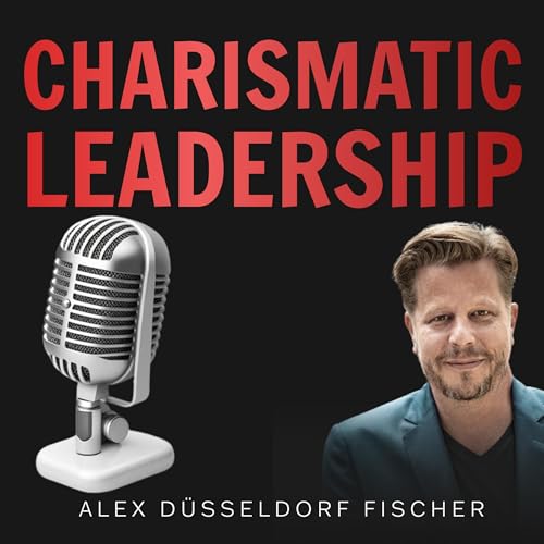 Charismatic Leadership: Die 36 Eigenschaften charismatischer Führungspersönlichkeiten
