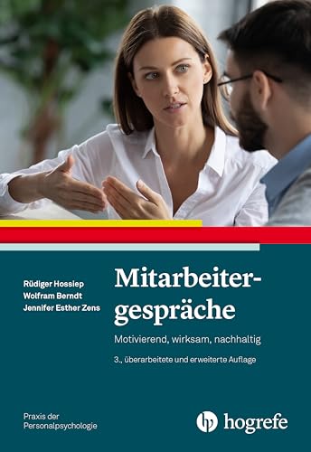 Mitarbeitergespräche: Motivierend, wirksam, nachhaltig (Praxis der Personalpsychologie...