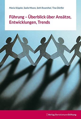 Führung - Überblick über Ansätze, Entwicklungen, Trends: Bertelsmann Stiftung...