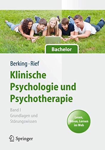 Klinische Psychologie und Psychotherapie für Bachelor: Band I: Grundlagen und...