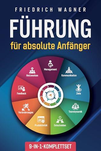 Führung für absolute Anfänger [9-in-1-Komplettset]: Management | Kommunikation | Ziele...