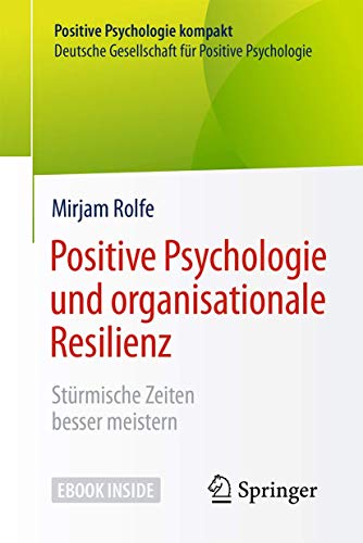Positive Psychologie und organisationale Resilienz: Stürmische Zeiten besser meistern...