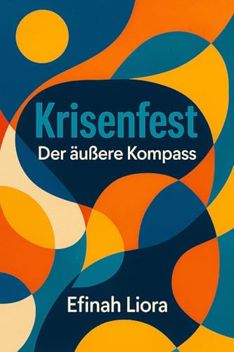 Krisenfest - Der äußere Kompass: Wie du gute Entscheidungen triffst, gesunde Grenzen...