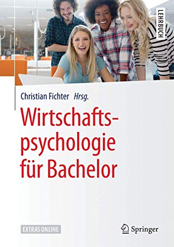 Wirtschaftspsychologie für Bachelor (Springer-Lehrbuch)