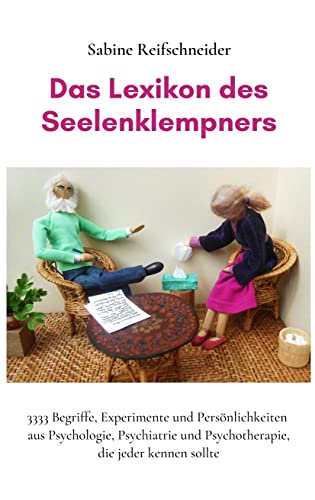 Das Lexikon des Seelenklempners: 3333 Begriffe, Experimente und Persönlichkeiten aus...