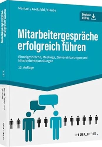 Mitarbeitergespräche erfolgreich führen: Einzelgespräche, Meetings, Zielvereinbarungen...