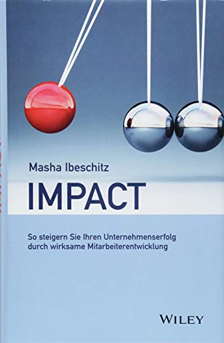 Impact: So steigern Sie Ihren Unternehmenserfolg durch wirksame Mitarbeiterentwicklung