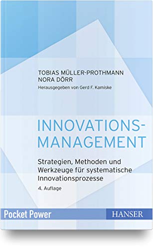Innovationsmanagement: Strategien, Methoden und Werkzeuge für systematische...