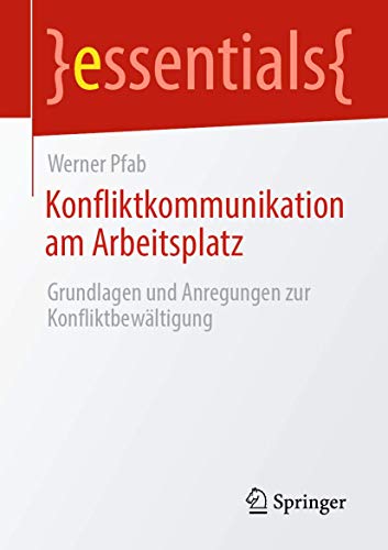 Konfliktkommunikation am Arbeitsplatz: Grundlagen und Anregungen zur Konfliktbewältigung...