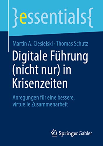 Digitale Führung (nicht nur) in Krisenzeiten: Anregungen für eine bessere, virtuelle...