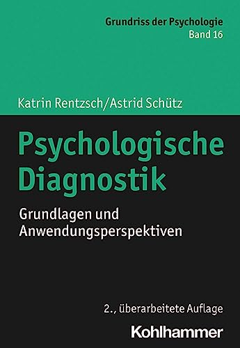 Psychologische Diagnostik: Grundlagen und Anwendungsperspektiven (Grundriss der...