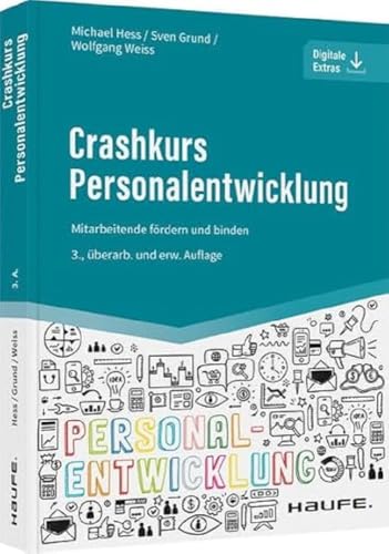 Crashkurs Personalentwicklung: Mitarbeitende fördern und binden (Haufe Fachbuch)