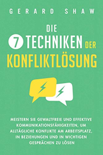 Die 7 Techniken der Konfliktlösung: Meistern Sie gewaltfreie und effektive...