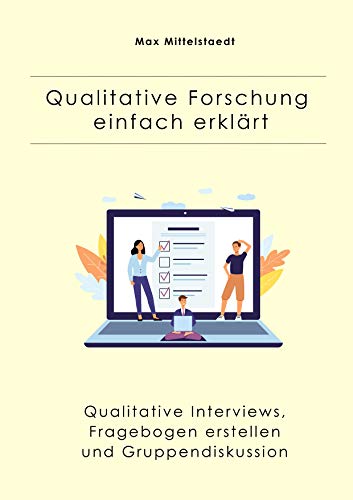 Qualitative Forschung einfach erklärt: Qualitative Interviews, Fragebogen erstellen und...