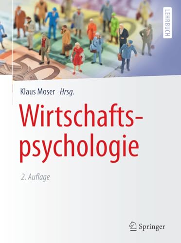 Wirtschaftspsychologie: Mit neuen Online-Materialien (Springer-Lehrbuch)