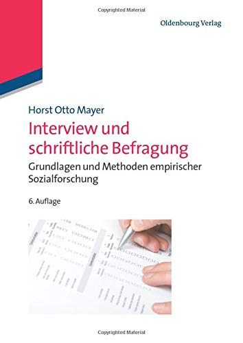 Interview und schriftliche Befragung: Grundlagen und Methoden empirischer Sozialforschung:...