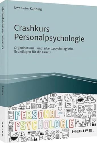Crashkurs Personalpsychologie: Organisations- und arbeitspsychologische Grundlagen für...