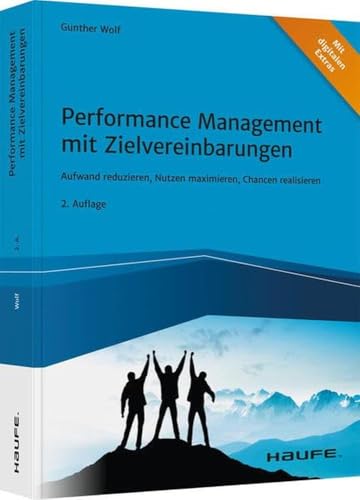 Performance Management mit Zielvereinbarungen: Aufwand reduzieren, Nutzen maximieren,...