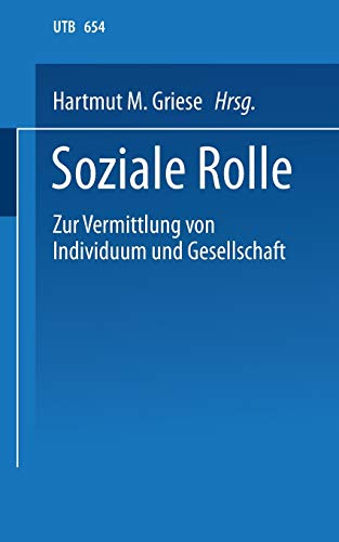Soziale Rolle: Zur Vermittlung von Individuum und Gesellschaft. Ein soziologisches...