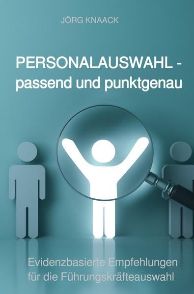 Personalauswahl - passend und punktgenau: Evidenzbasierte Empfehlungen für die...