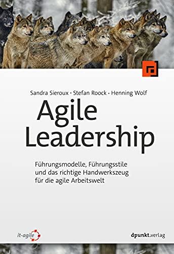 Agile Leadership, Führungsmodelle, Führungsstile und das richtige Handwerkszeug für die...