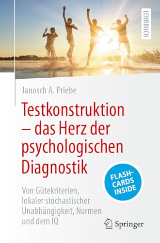 Testkonstruktion – das Herz der psychologischen Diagnostik: Von Gütekriterien, lokaler...