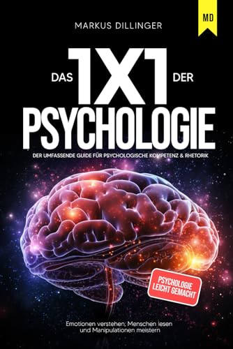 Das 1x1 der Psychologie - Emotionen verstehen, Menschen lesen und Manipulationen meistern:...