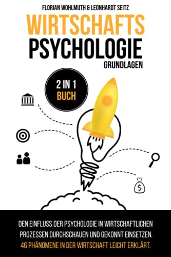 Wirtschaftspsychologie - Grundlagen: 2 in 1 Buch | Den Einfluss der Psychologie in...