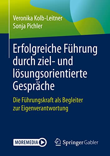 Erfolgreiche Führung durch ziel- und lösungsorientierte Gespräche: Die Führungskraft...