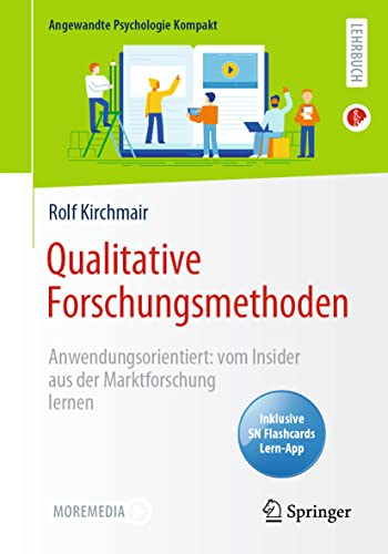 Qualitative Forschungsmethoden: Anwendungsorientiert: vom Insider aus der Marktforschung...