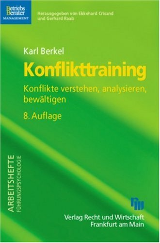 Konflikttraining: Konflikte verstehen, analysieren, bewältigen (Arbeitshefte...