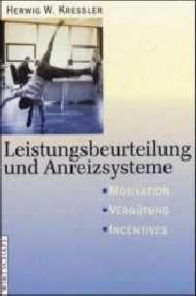 Leistungsbeurteilung und Anreizsysteme: Motivation, Vergütung, Incentives
