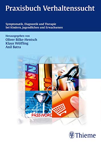 Praxisbuch Verhaltenssucht: Symptomatik, Diagnostik und Therapie bei Kindern, Jugendlichen...