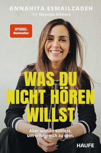 Was du nicht hören willst: Aber wissen solltest, um erfolgreich zu sein. Die...