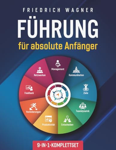 Führung für absolute Anfänger [9-in-1-Komplettset]: Management | Kommunikation | Ziele...