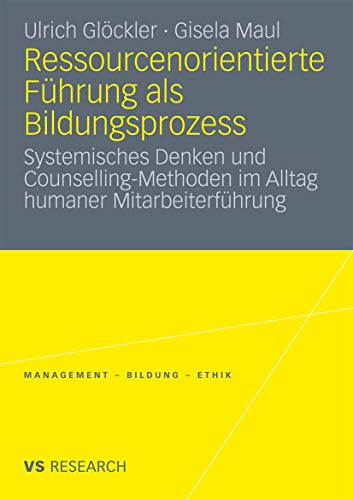 Ressourcenorientierte Führung als Bildungsprozess: Systemisches Denken und...