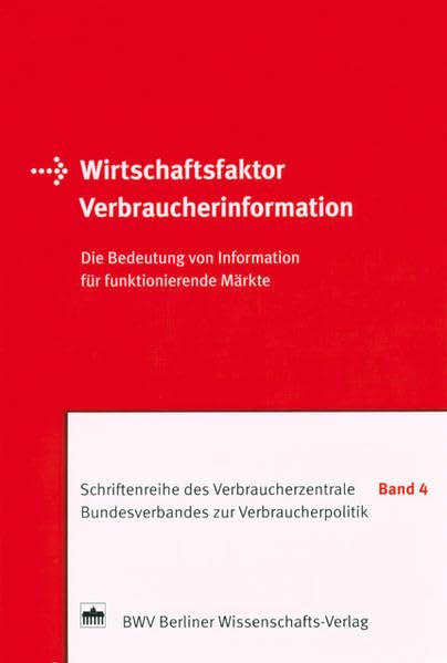Wirtschaftsfaktor Verbraucherinformation: Die Bedeutung von Information für...